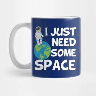 Funny Astronaut I Need Some Space Mug